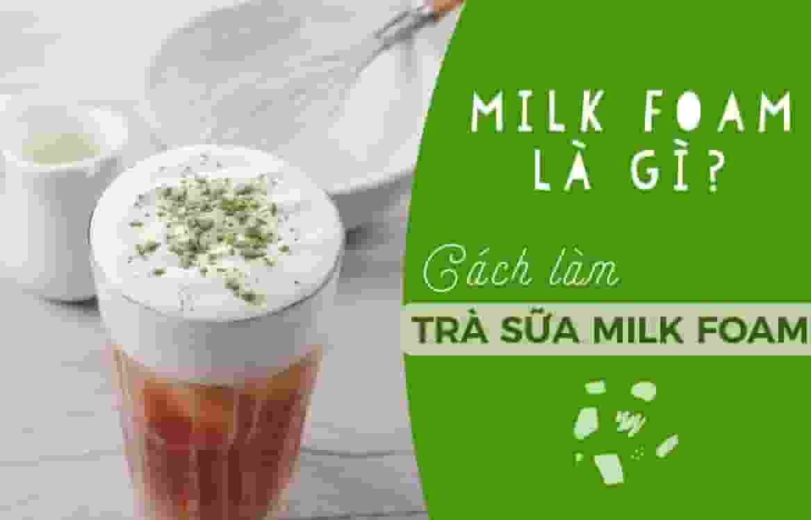 Milk Foam dùng làm trà sữa