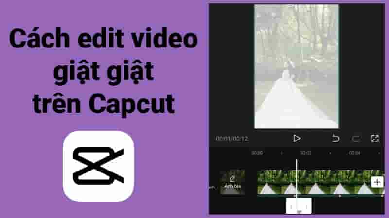 Phương Pháp edit video giật giật theo nhạc trên Capcut cực đơn giản