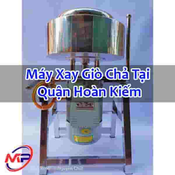 Máy Xay Giò Chả Tại Quận Hoàn Kiếm