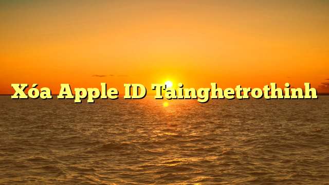Xóa Apple ID Tainghetrothinh